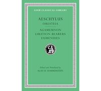 The Oresteia: Agamemnon, Libation-Bearers. Eumenides