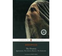 The Oresteia: Agamemnon, The Libation Bearers, The Eumenides by Aeschylus NEUF