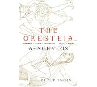 The Oresteia: Agamemnon / Women at the Graveside / Orestes in Athens