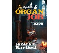 The Organ Job: A Musical Mystery Featuring Johann Sebastian Bach