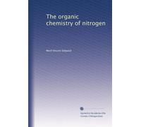 The organic chemistry of nitrogen (1910)