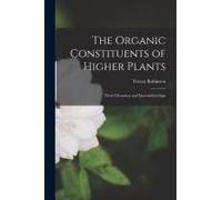 The Organic Constituents Of Higher Plants: Their Chemistry And Interrelationships