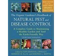 The Organic Gardener's Handbook of Natural Pest and Disease Control: A Complete Guide to Maintaining a Healthy Garden and Yard the Earth-Friendly Way