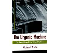 The Organic Machine: The Remaking of the Columbia River