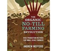 The Organic NoTill Farming Revolution by Andrew Mefferd Andrew Mefferd (Auteur)