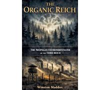 The Organic Reich: The Neopagan Environmentalism of the Third Reich