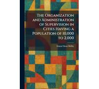 The Organization and Administration of Supervision in Cities Having a Population of 10,000 to 2,000