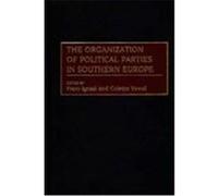The Organization of Political Parties in Southern Europe, Political Parties Series