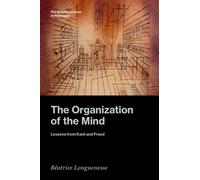 The Organization of the Mind Lessons from Kant and Freud - Béatrice Longuenesse - Oxford university press - ebook (ePub) - Livre