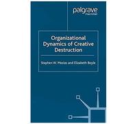 The Organizational Dynamics Of Creative Destruction