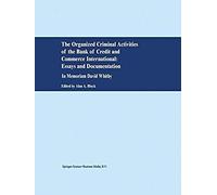 The Organized Criminal Activities Of The Bank Of Credit And Commerce International: Essays And Documentation