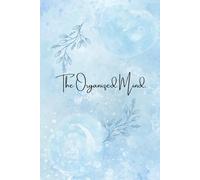 The Organized Mind.: A Journal for Clarity, Focus, and Intentional Living.