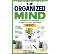 The Organized Mind: Study Habits, Focus, Time Management & Proven Learning Strategies | For Young Readers Ages 8 to 13 | Backed by Brain Science, ... & Real Stories from Around the World