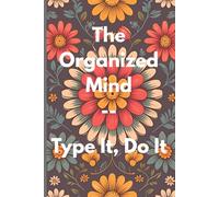 The Organized Mind-- Type It, Do It: This is the perfect journal for people who love to write down what they have to do, plan and make sure they stay organized !