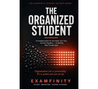 The Organized Student: A Complete System for Your Notes, Your Time, and Your Deadlines - So Nothing Slips Through Again
