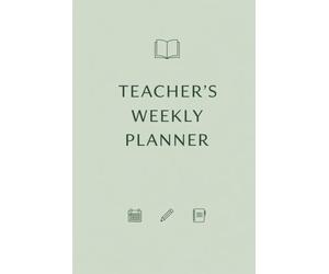 The Organized Teacher’s Planner: Weekly Teacher Organizer for Lessons, Notes, and Student Progress