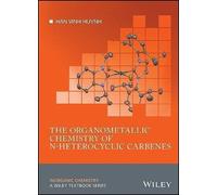 The Organometallic Chemistry Of N-Heterocyclic Carbenes