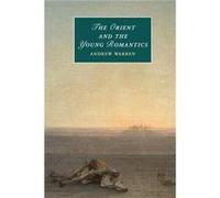 The Orient and the Young Romantics - Warren Andrew Harvard University Massachusetts - Cambridge University Press - Livre en Anglais - Paperback Warren Andrew Harvard University MassachusettsWarren And