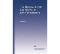 The Oriental herald and journal of general literature