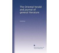 The Oriental herald and journal of general literature