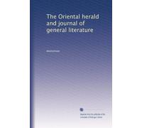 The Oriental herald and journal of general literature