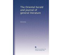 The Oriental herald and journal of general literature