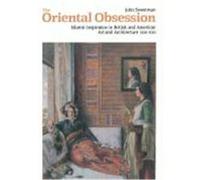 The Oriental Obsession, Cambridge Studies in the History of Art John Sweetman (Auteur)