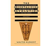 The Orientalizing Revolution: Near Eastern Influence on Greek Culture in the Early Archaic Age (Revealing Antiquity)