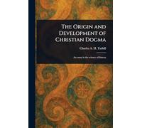 The Origin and Development of Christian Dogma