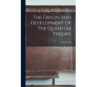 The Origin And Development Of The Quantum Theory