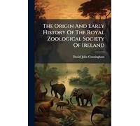 The Origin And Early History Of The Royal Zoological Society Of Ireland