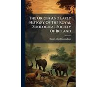 The Origin And Early History Of The Royal Zoological Society Of Ireland