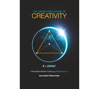 The Origin and Future of Creativity: E = (GRIM)^T - The Science Behind Challenging the Status Quo