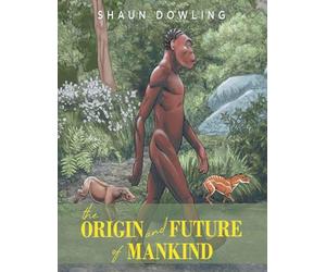 The Origin and Future of Mankind