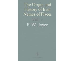 The Origin and History of Irish Names of Places