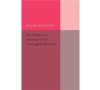 The Origin and Influence of the Thoroughbred Horse - William Ridgeway - Cambridge University Press - Livre en Anglais - Paperback William RidgewayWilliam Ridgeway (Auteur)