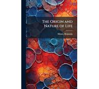 The Origin and Nature of Life