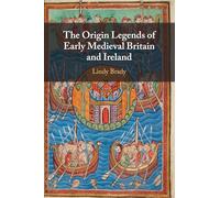 Légendes d'origine du Haut Moyen Âge en Grande-Bretagne et en Irlande – Cambridge University Press