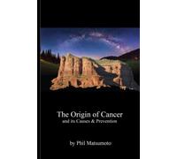 The Origin Of Cancer: And Its Causes & Prevention