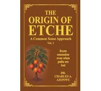 THE ORIGIN OF ETCHE: - A Common Sense Approach - Volume 1