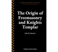 The Origin of Freemasonry and Knights Templar