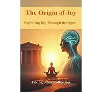 The Origin of Joy: Exploring Joy Through the Ages