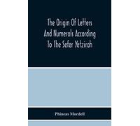 The Origin Of Letters And Numerals According To The Sefer Yetzirah