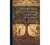 The Origin Of Life, Its Physical Basis And Definition