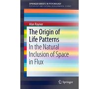 L'origine des schémas de la vie – Dans l'inclusion naturelle de l'espace en flux – Springer Verlag