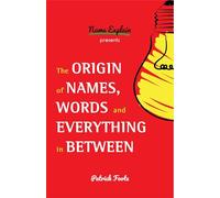 The Origin of Names Words and Everything in Between by Patrick Foote Patrick Foote (Auteur)