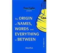 The Origin of Names Words and Everything in Between by Patrick Foote Patrick Foote (Auteur)