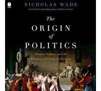 The Origin of Politics: How Evolution and Ideology Shape the Fate of Nations