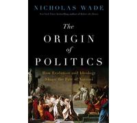 The Origin of Politics How Evolution and Ideology Shape the Fate of Nations - Nicholas Wade - Harper - ebook (ePub) - Livre