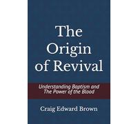 The Origin of Revival: Understanding Baptism and The Power of the Blood